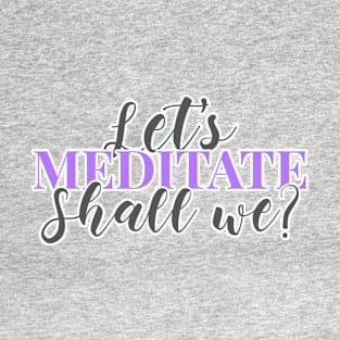 Let's Meditate T-Shirt